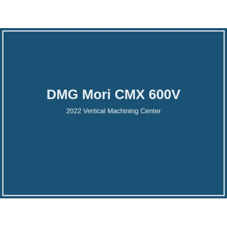 DMG Mori CMX 600V CNC Dikey İşleme Merkezi 2022